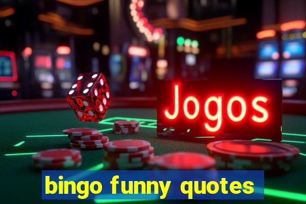 bingo funny quotes